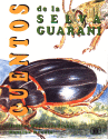 CUENTOS DE LA SELVA GUARANI CUENTOS DE LA SELVA GUARANI