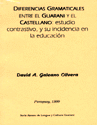 DIFERENCIAS GRAMATICALES ENTRE EL GUARANI Y EL CASTELLANO DIFERENCIAS GRAMATICALES ENTRE EL GUARANI Y EL CASTELLANO