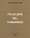 FOLKLORE DEL PARAGUAY FOLKLORE DEL PARAGUAY