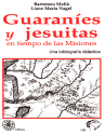 GUARANIES Y JESUITAS EN TIEMPOS DE LAS MISIONES GUARANIES Y JESUITAS EN TIEMPOS DE LAS MISIONES