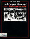 LA LENGUA GUARANI EN EL PARAGUAY COLONIAL