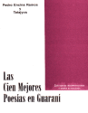 LAS CIEN MEJORES POESIAS EN GUARANI LAS CIEN MEJORES POESIAS EN GUARANI