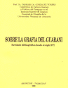 SOBRE LA GRAFIA GUARANI SOBRE LA GRAFIA GUARANI